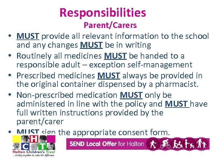 Responsibilities • • • Parent/Carers MUST provide all relevant information to the school and