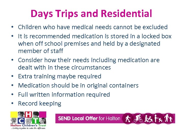 Days Trips and Residential • Children who have medical needs cannot be excluded •