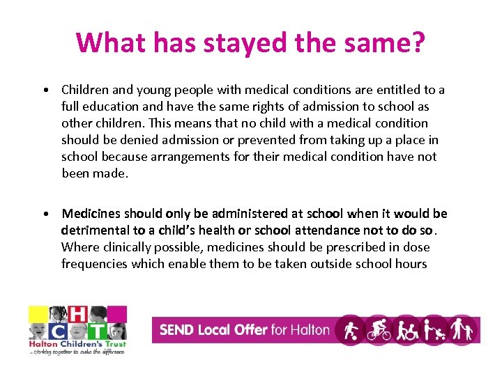 What has stayed the same? • Children and young people with medical conditions are