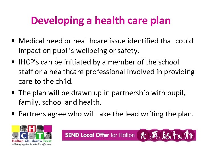 Developing a health care plan • Medical need or healthcare issue identified that could