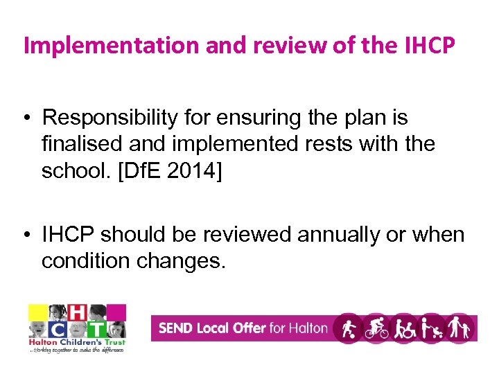 Implementation and review of the IHCP • Responsibility for ensuring the plan is finalised