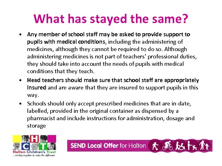 What has stayed the same? • Any member of school staff may be asked