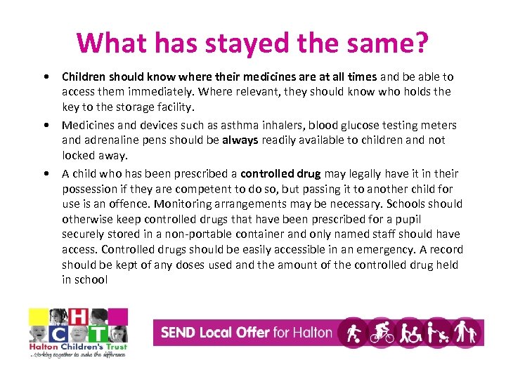 What has stayed the same? • Children should know where their medicines are at