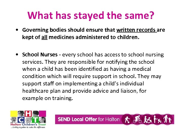 What has stayed the same? • Governing bodies should ensure that written records are