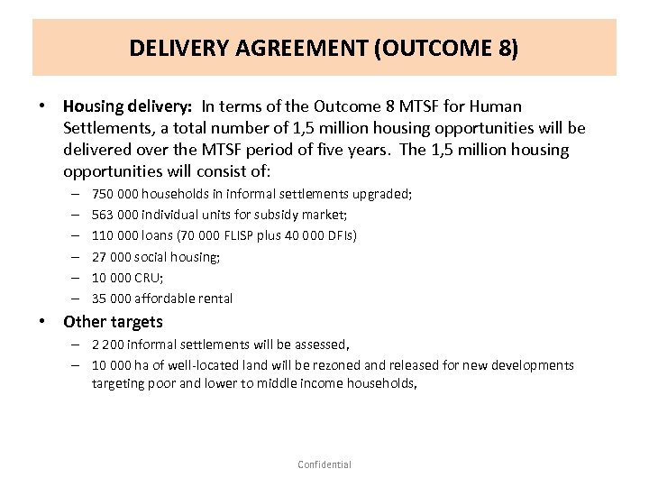 DELIVERY AGREEMENT (OUTCOME 8) • Housing delivery: In terms of the Outcome 8 MTSF