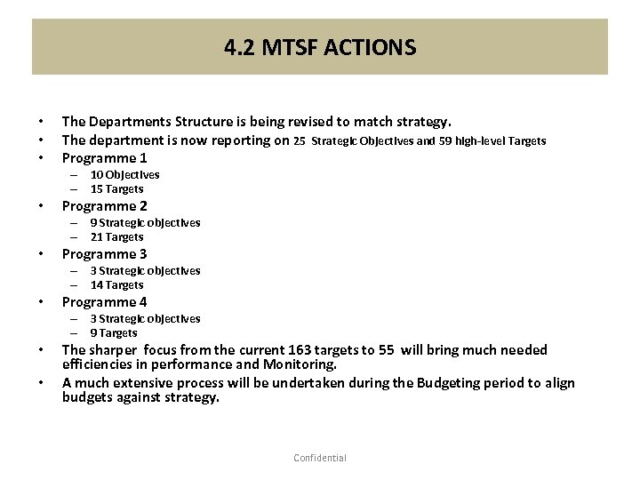 4. 2 MTSF ACTIONS • • • The Departments Structure is being revised to