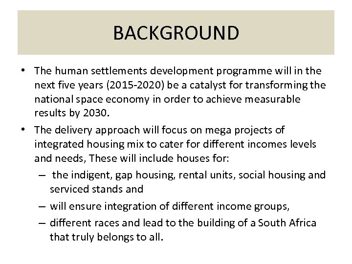 BACKGROUND • The human settlements development programme will in the next five years (2015