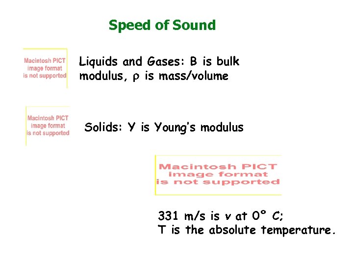 Speed of Sound Liquids and Gases: B is bulk modulus, r is mass/volume Solids: