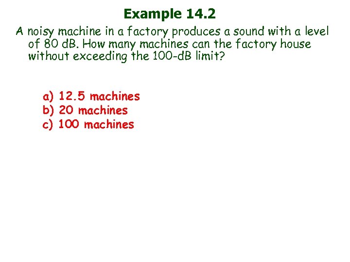 Example 14. 2 A noisy machine in a factory produces a sound with a