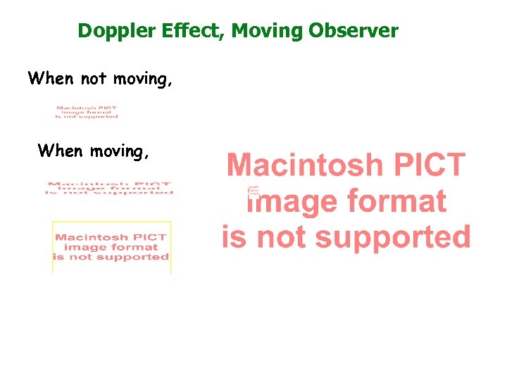 Doppler Effect, Moving Observer When not moving, When moving, 