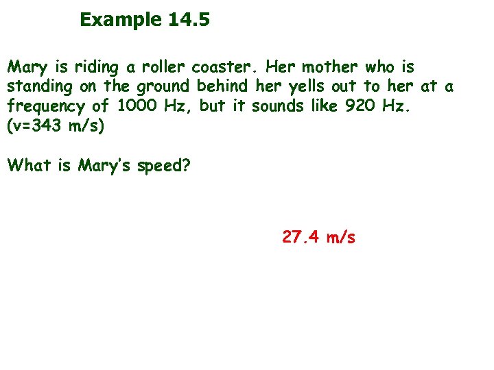 Example 14. 5 Mary is riding a roller coaster. Her mother who is standing