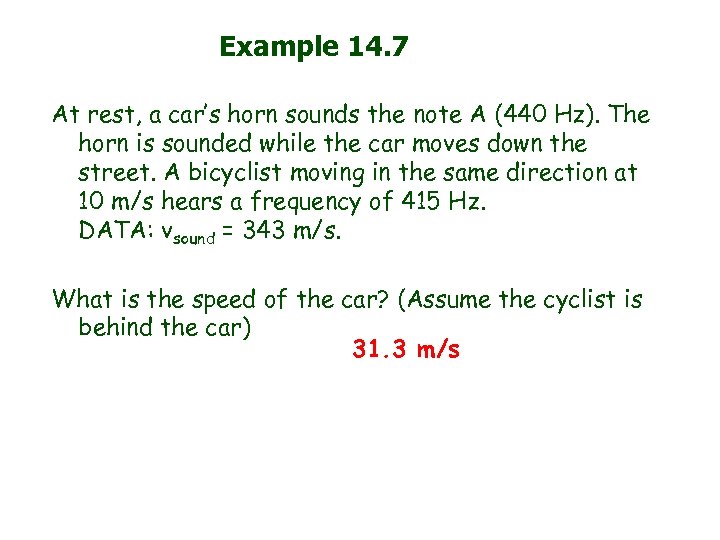 Example 14. 7 At rest, a car’s horn sounds the note A (440 Hz).