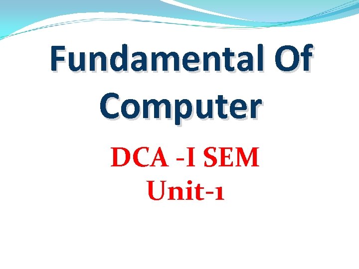 Fundamental Of Computer DCA -I SEM Unit-1 