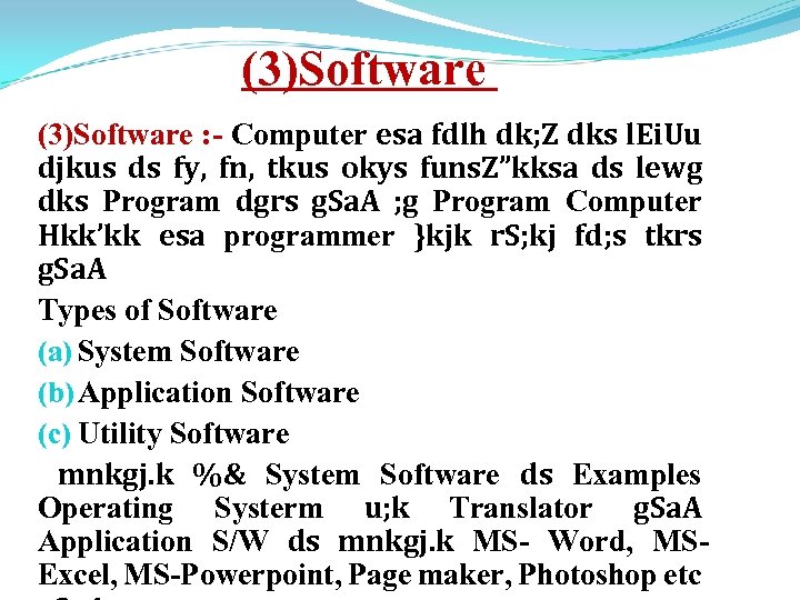 (3)Software : - Computer esa fdlh dk; Z dks l. Ei. Uu djkus ds