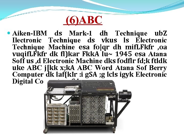 (6)ABC Aiken-IBM ds Mark-1 dh Technique ub. Z Ilectronic Technique ds vkus ls Electronic