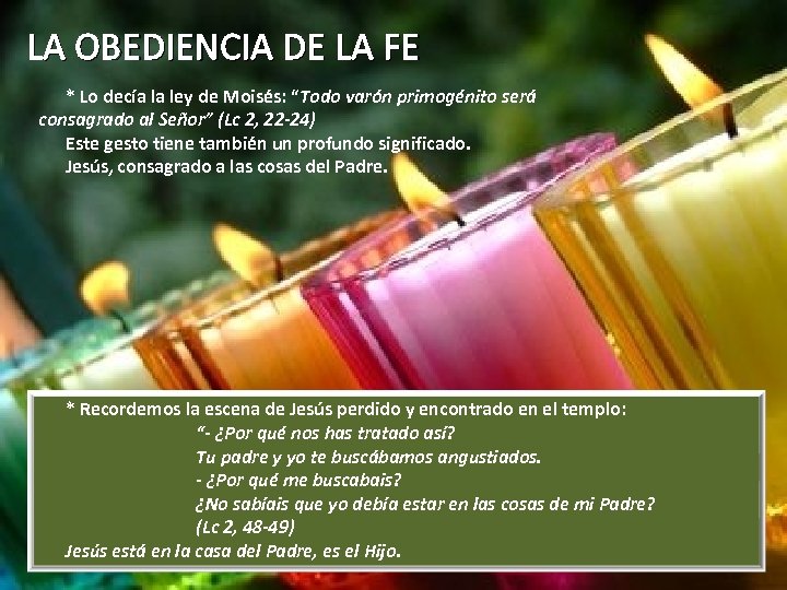 LA OBEDIENCIA DE LA FE * Lo decía la ley de Moisés: “Todo varón