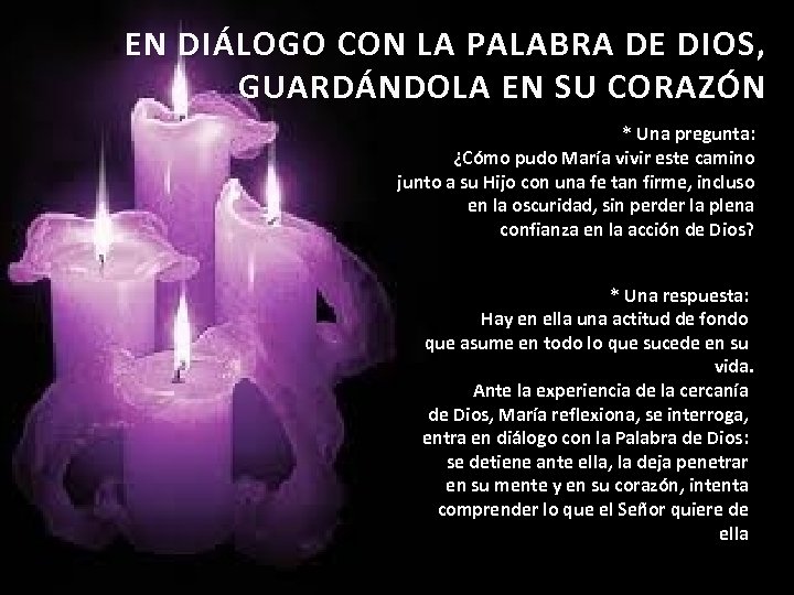EN DIÁLOGO CON LA PALABRA DE DIOS, GUARDÁNDOLA EN SU CORAZÓN * Una pregunta: