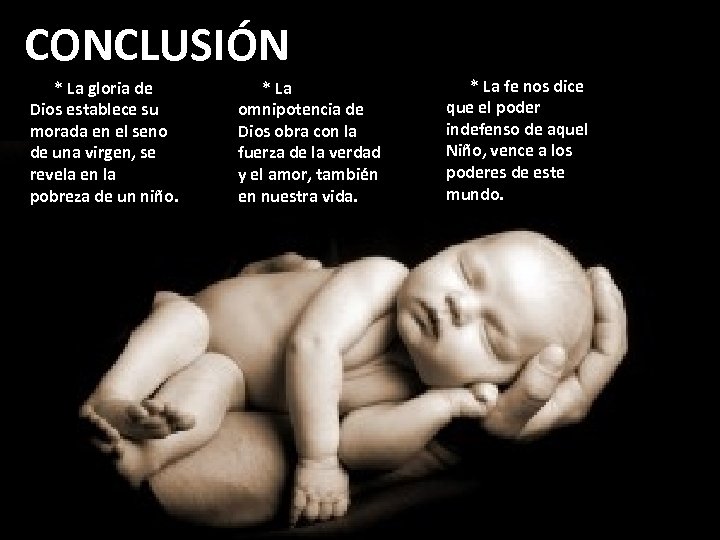CONCLUSIÓN * La gloria de Dios establece su morada en el seno de una
