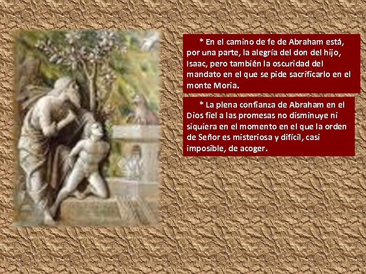 * En el camino de fe de Abraham está, por una parte, la alegría