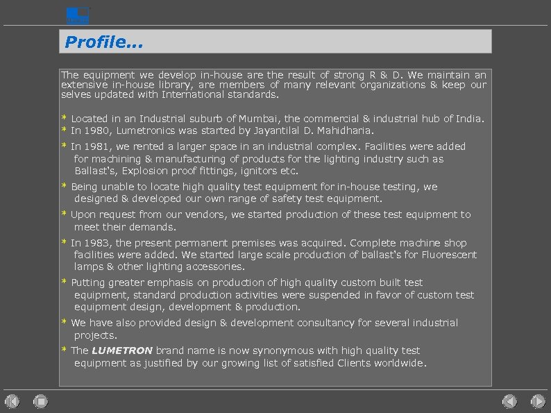 Profile. . . The equipment we develop in-house are the result of strong R