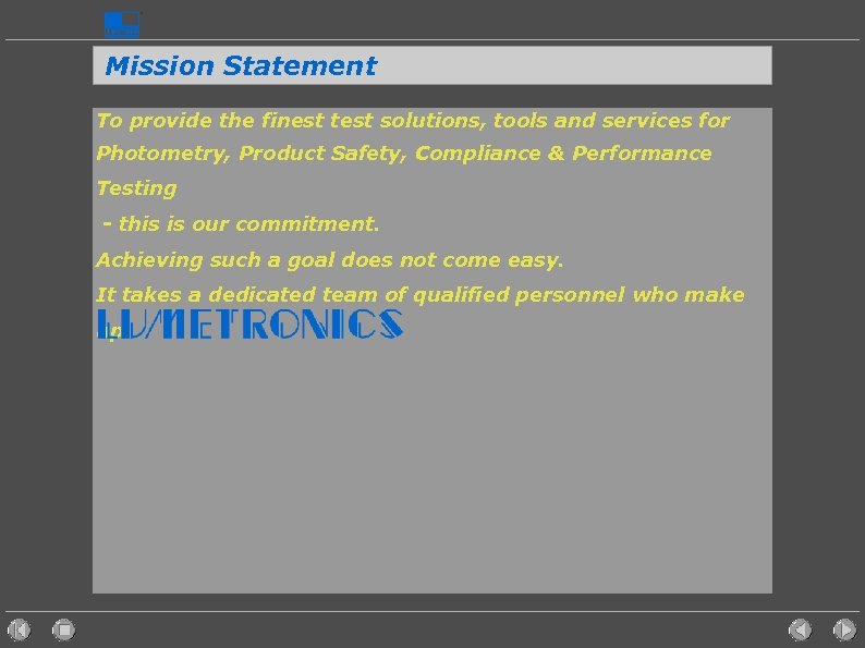 Mission Statement To provide the finest test solutions, tools and services for Photometry, Product