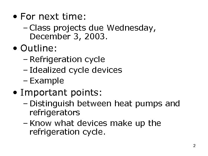  • For next time: – Class projects due Wednesday, December 3, 2003. •