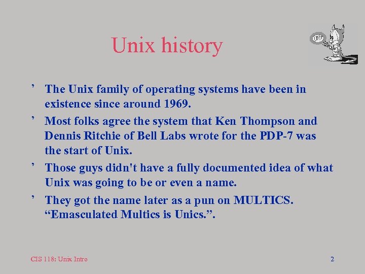 Unix history ’ The Unix family of operating systems have been in existence since