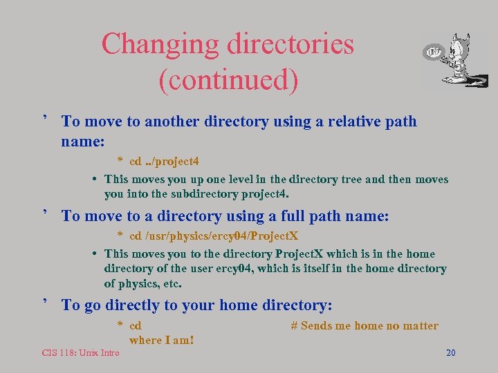 Changing directories (continued) ’ To move to another directory using a relative path name: