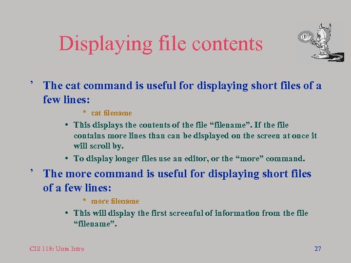 Displaying file contents ’ The cat command is useful for displaying short files of