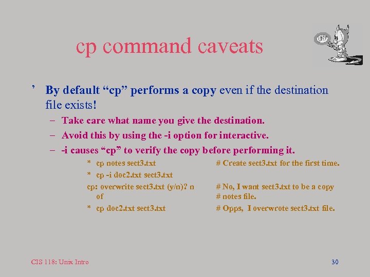 cp command caveats ’ By default “cp” performs a copy even if the destination