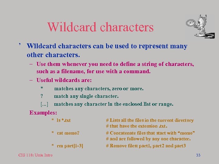 Wildcard characters ’ Wildcard characters can be used to represent many other characters. –