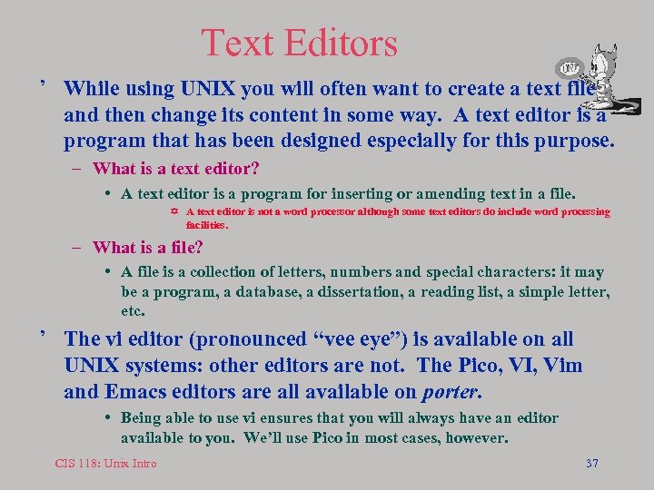 Text Editors ’ While using UNIX you will often want to create a text