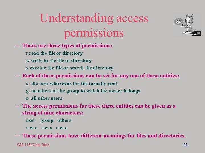 Understanding access permissions – There are three types of permissions: r read the file