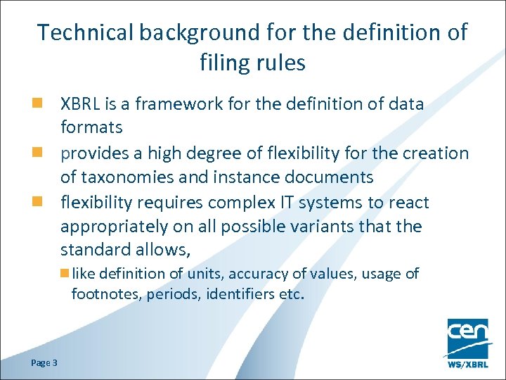 Technical background for the definition of filing rules XBRL is a framework for the