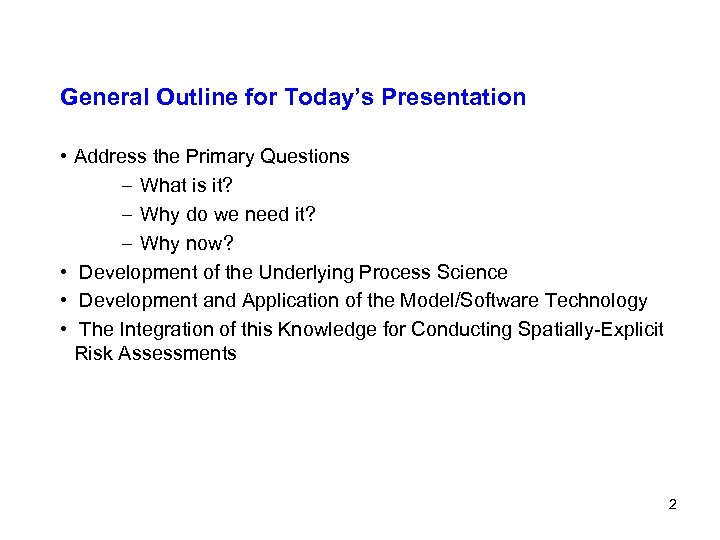 General Outline for Today’s Presentation • Address the Primary Questions – What is it?