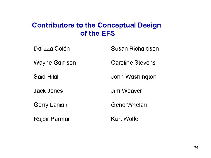 Contributors to the Conceptual Design of the EFS Dalizza Colón Susan Richardson Wayne Garrison