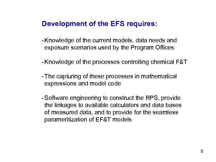 Development of the EFS requires: - Knowledge of the current models, data needs and