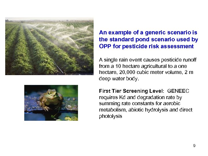 An example of a generic scenario is the standard pond scenario used by OPP