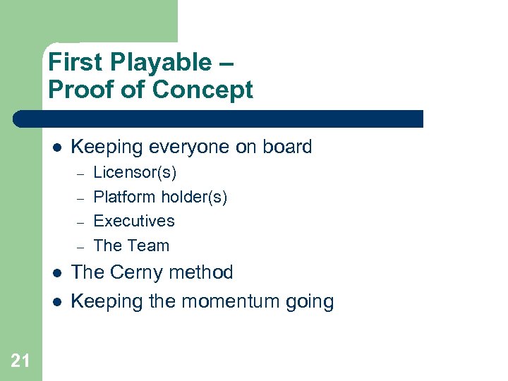 First Playable – Proof of Concept l Keeping everyone on board – – l