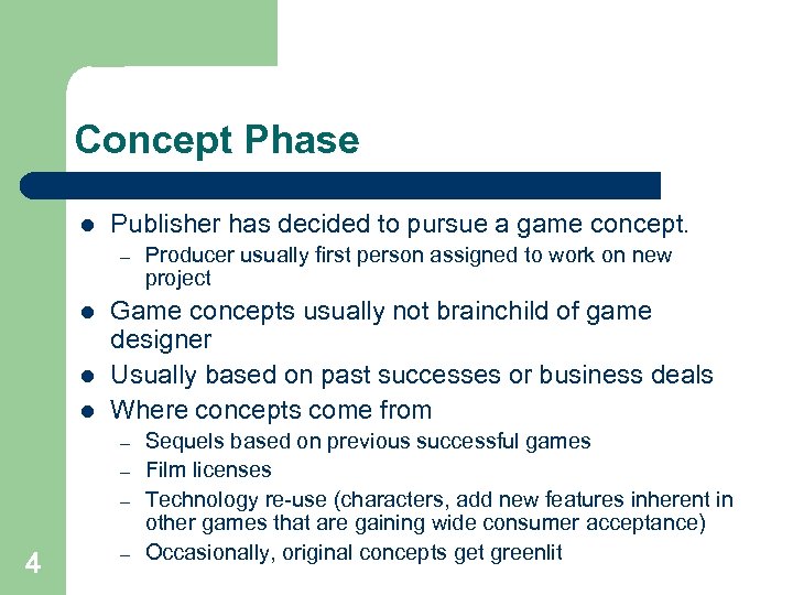 Concept Phase l Publisher has decided to pursue a game concept. – l l