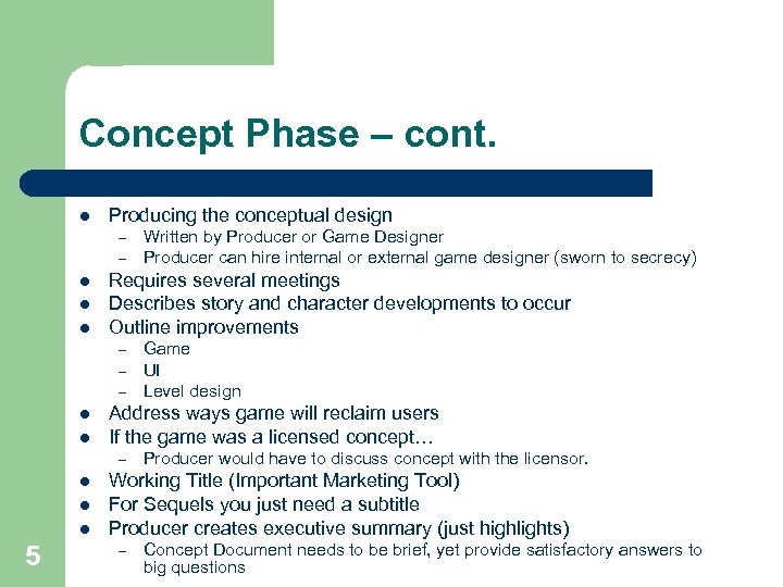 Concept Phase – cont. l Producing the conceptual design – – l l l