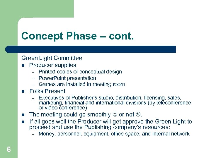 Concept Phase – cont. Green Light Committee l Producer supplies – – – l
