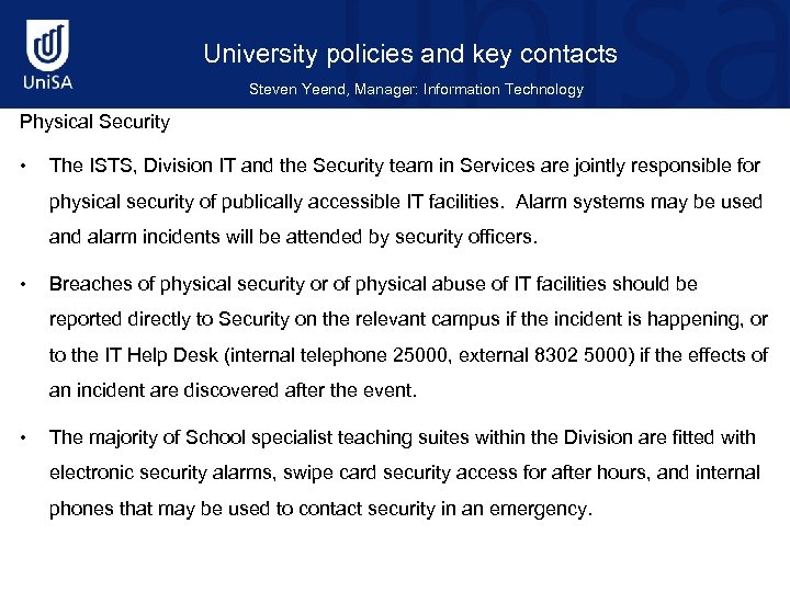 University policies and key contacts Steven Yeend, Manager: Information Technology Physical Security • The