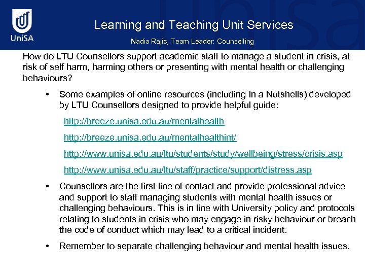 Learning and Teaching Unit Services Nadia Rajic, Team Leader: Counselling How do LTU Counsellors