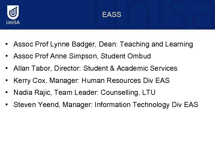 EASS • Assoc Prof Lynne Badger, Dean: Teaching and Learning • Assoc Prof Anne