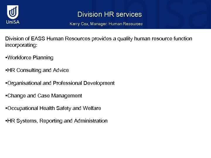 Division HR services Kerry Cox, Manager: Human Resources Division of EASS Human Resources provides