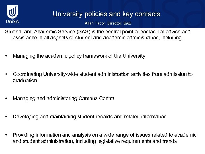 University policies and key contacts Allan Tabor, Director: SAS Student and Academic Service (SAS)