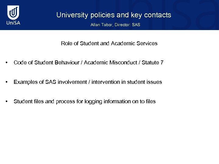 University policies and key contacts Allan Tabor, Director: SAS Role of Student and Academic