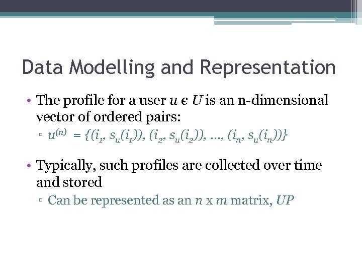 Data Modelling and Representation • The profile for a user u є U is