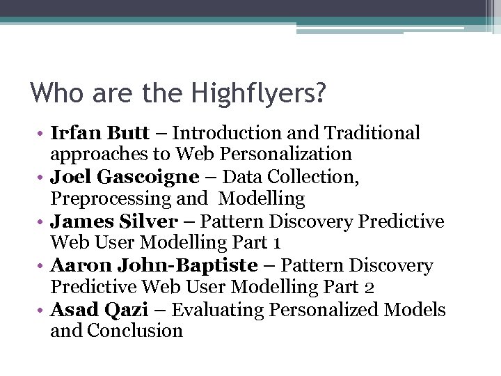 Who are the Highflyers? • Irfan Butt – Introduction and Traditional approaches to Web